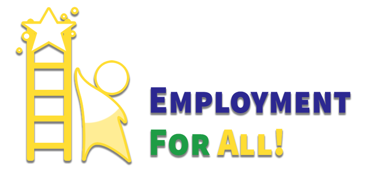 An illustration of a person reaching for the top of a ladder and star. Beside it reads "Employment For All!"
